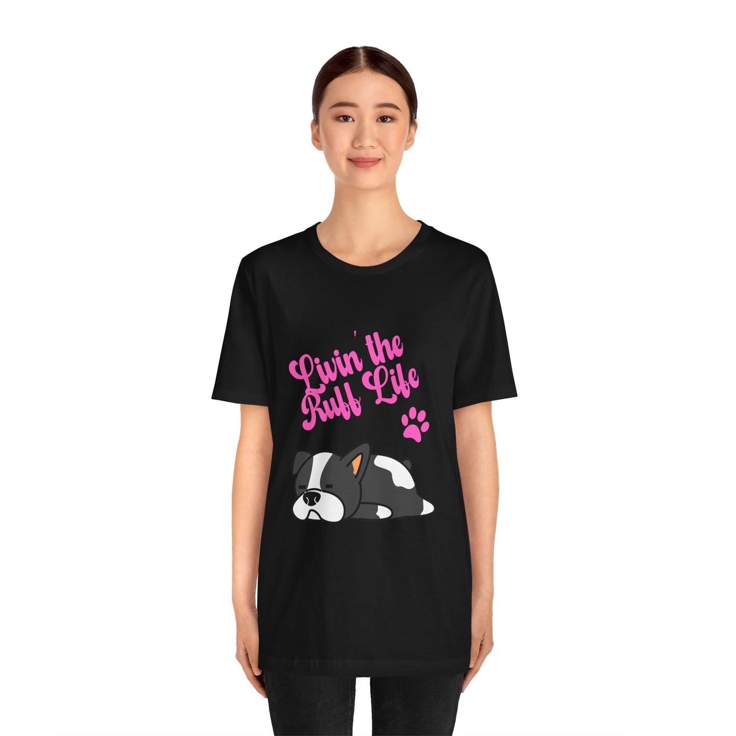 Livin' the Ruff Life- Unisex Jersey Short Sleeve Tee