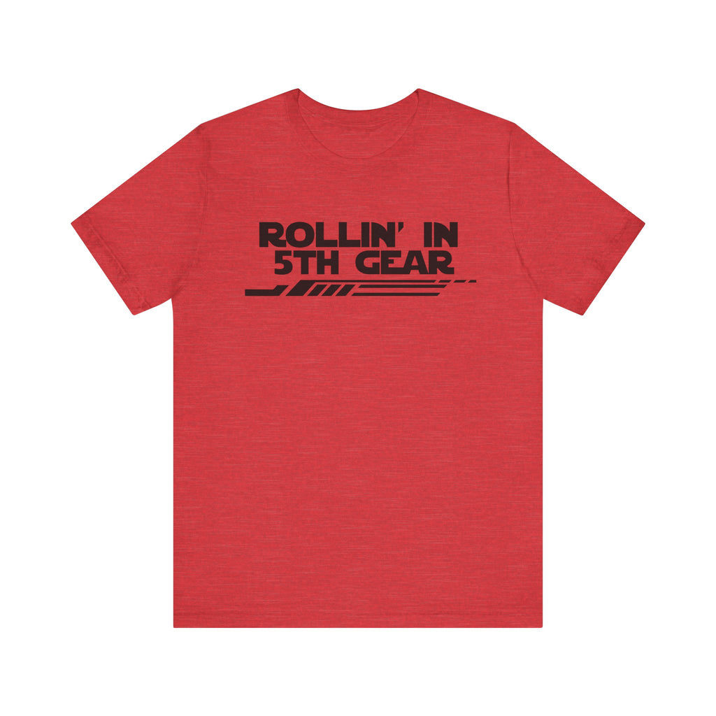 Rollin' In 5th Gear-Unisex Jersey Short Sleeve Tee
