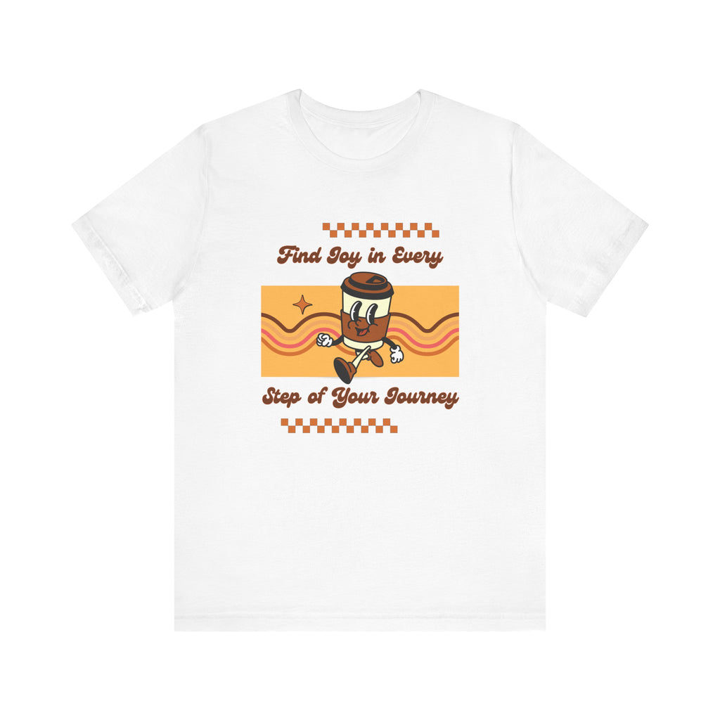 Find Joy in Every Step of Your Journey-Unisex Jersey Short Sleeve Tee