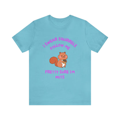 I Swear Squirrels Follow Me-Unisex Jersey Short Sleeve Tee