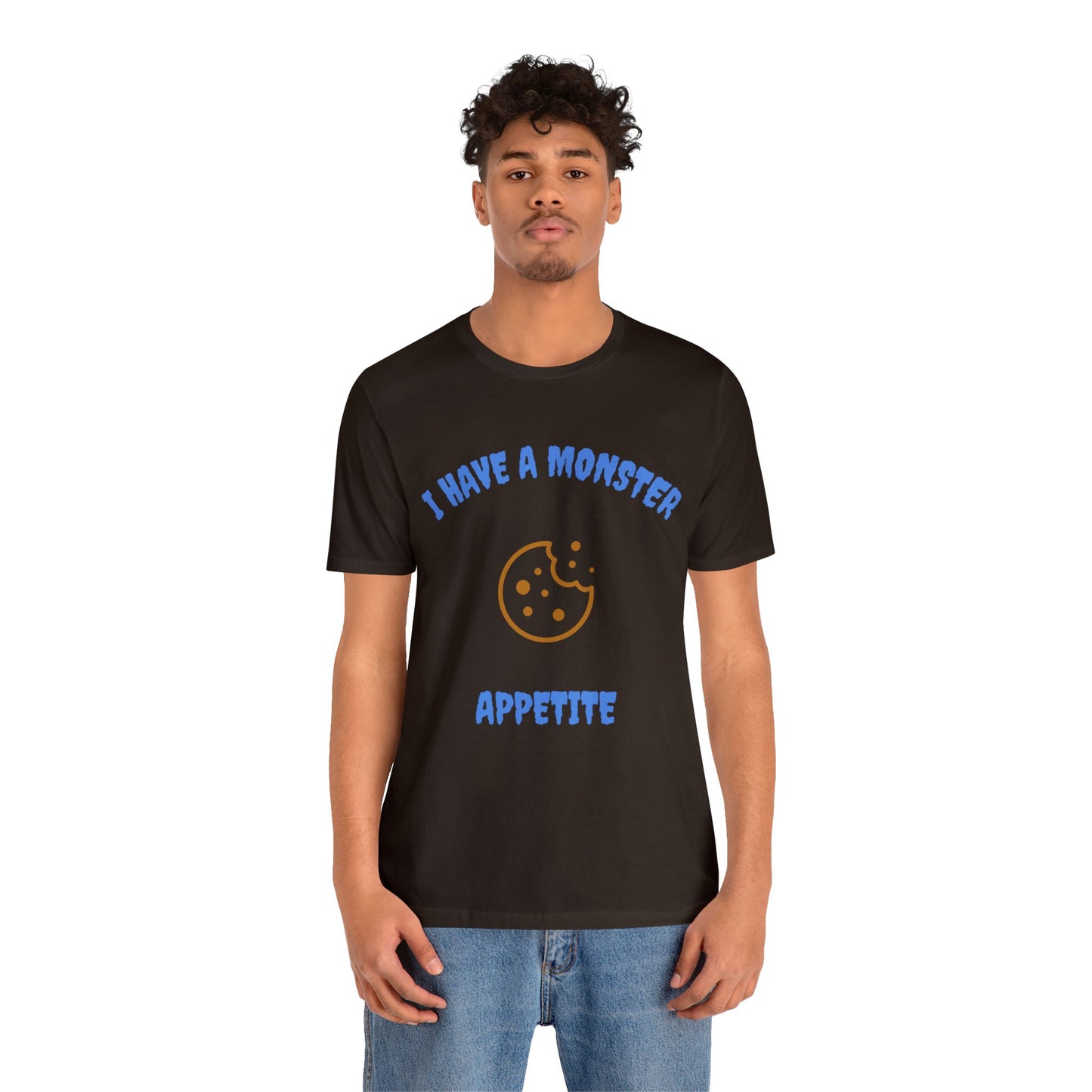 I Have a Monster Appetite (2 Sided Print w/Cookie on Top Back)Unisex Jersey Tee