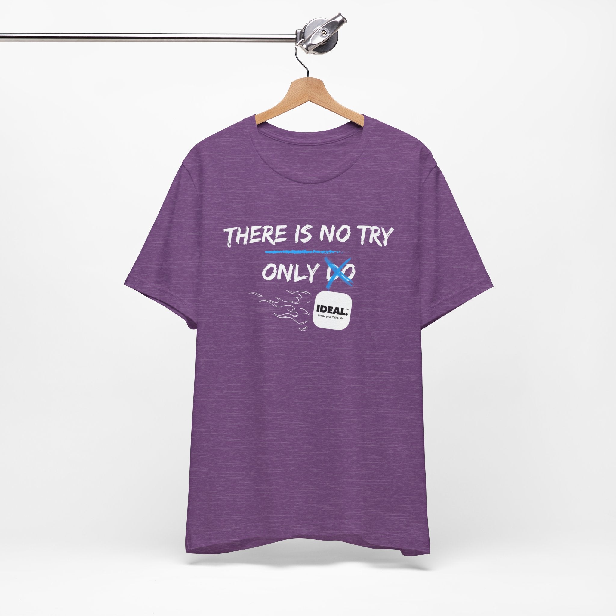 There is No Try Only Ideal-Unisex Jersey Short Sleeve Tee