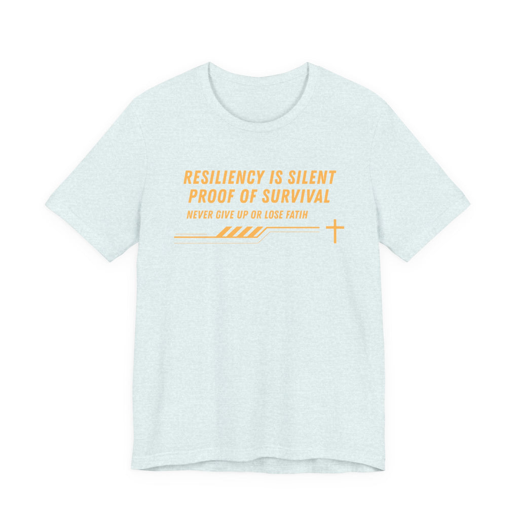 Resiliency is Silent Proof of Survival-Unisex Jersey Short Sleeve Tee