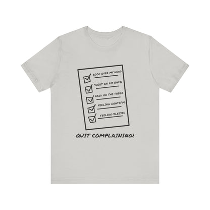 Quit Complaining-Unisex Jersey Short Sleeve Tee