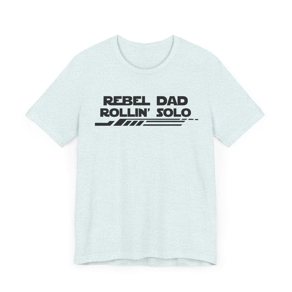 Rebel Dad Rollin' Solo-Unisex Jersey Short Sleeve Tee