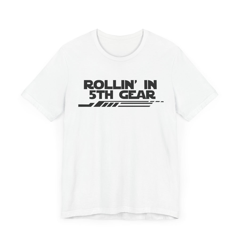 Rollin' In 5th Gear-Unisex Jersey Short Sleeve Tee