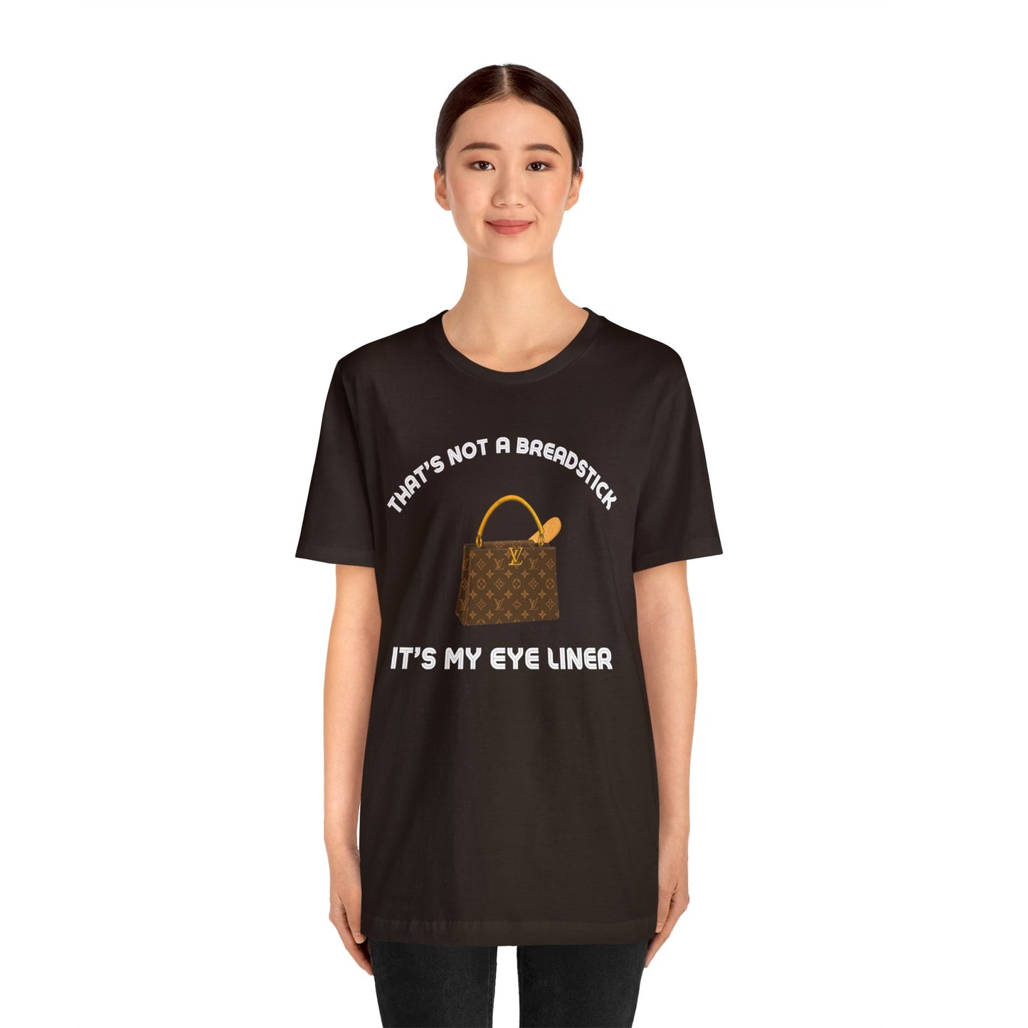 That's Not a Breadstick It's My Eye Liner-Unisex Jersey Short Sleeve Tee