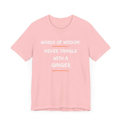 Words of Wisdom: Never Tangle with a Ginger-Unisex Jersey Short Sleeve Tee