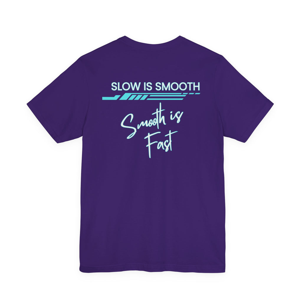 Slow is Smooth...Smooth is Fast-Double Sided Print-Unisex Jersey Short Sleeve Tee