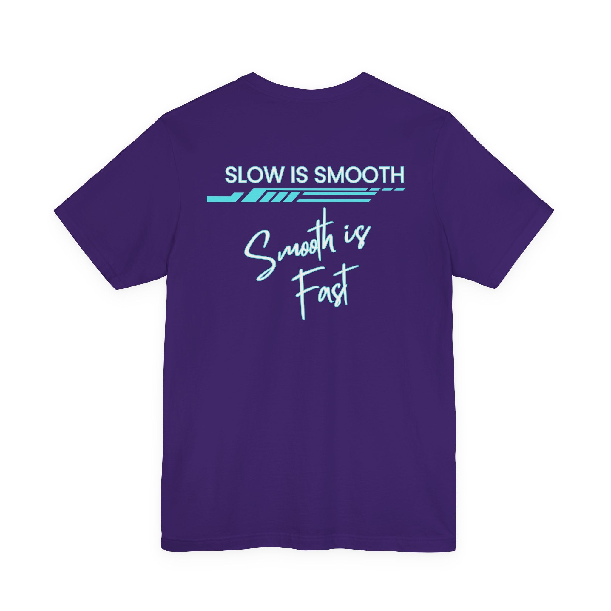 Slow is Smooth...Smooth is Fast-Double Sided Print-Unisex Jersey Short Sleeve Tee