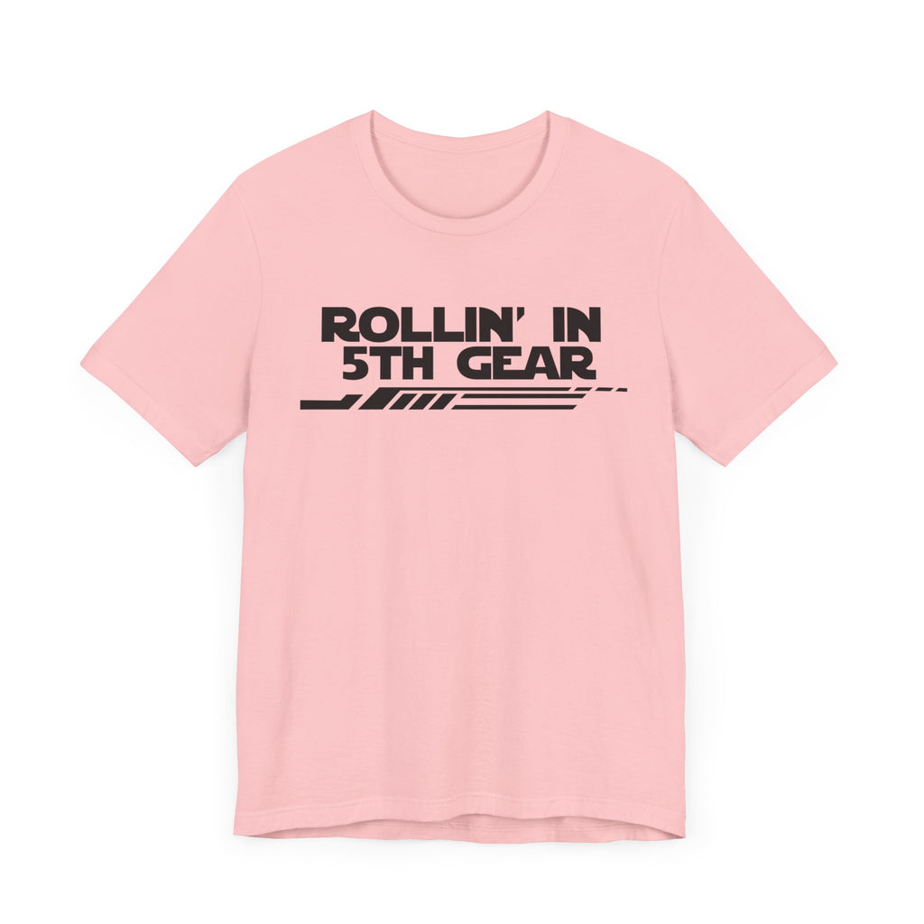 Rollin' In 5th Gear-Unisex Jersey Short Sleeve Tee