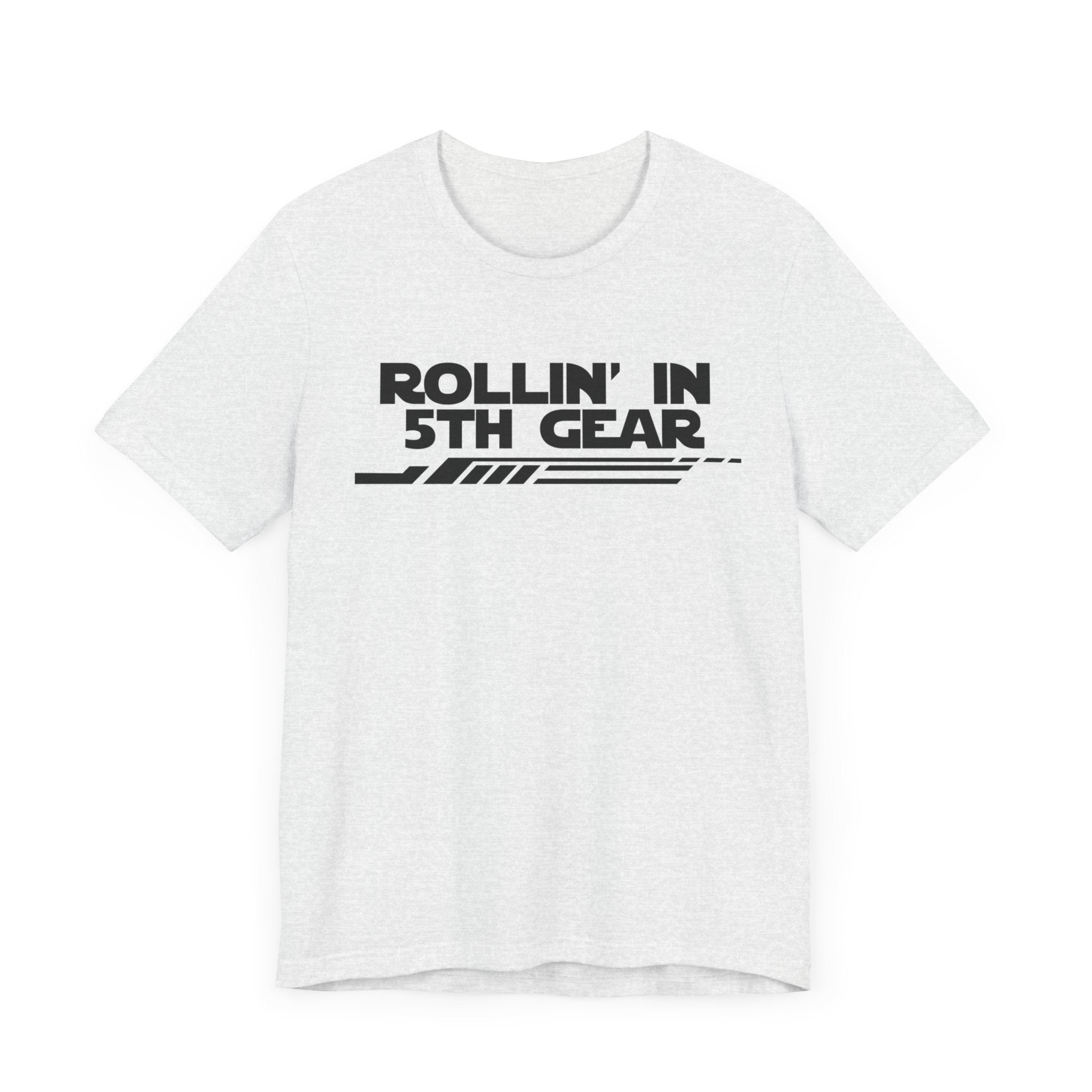 Rollin' In 5th Gear-Unisex Jersey Short Sleeve Tee