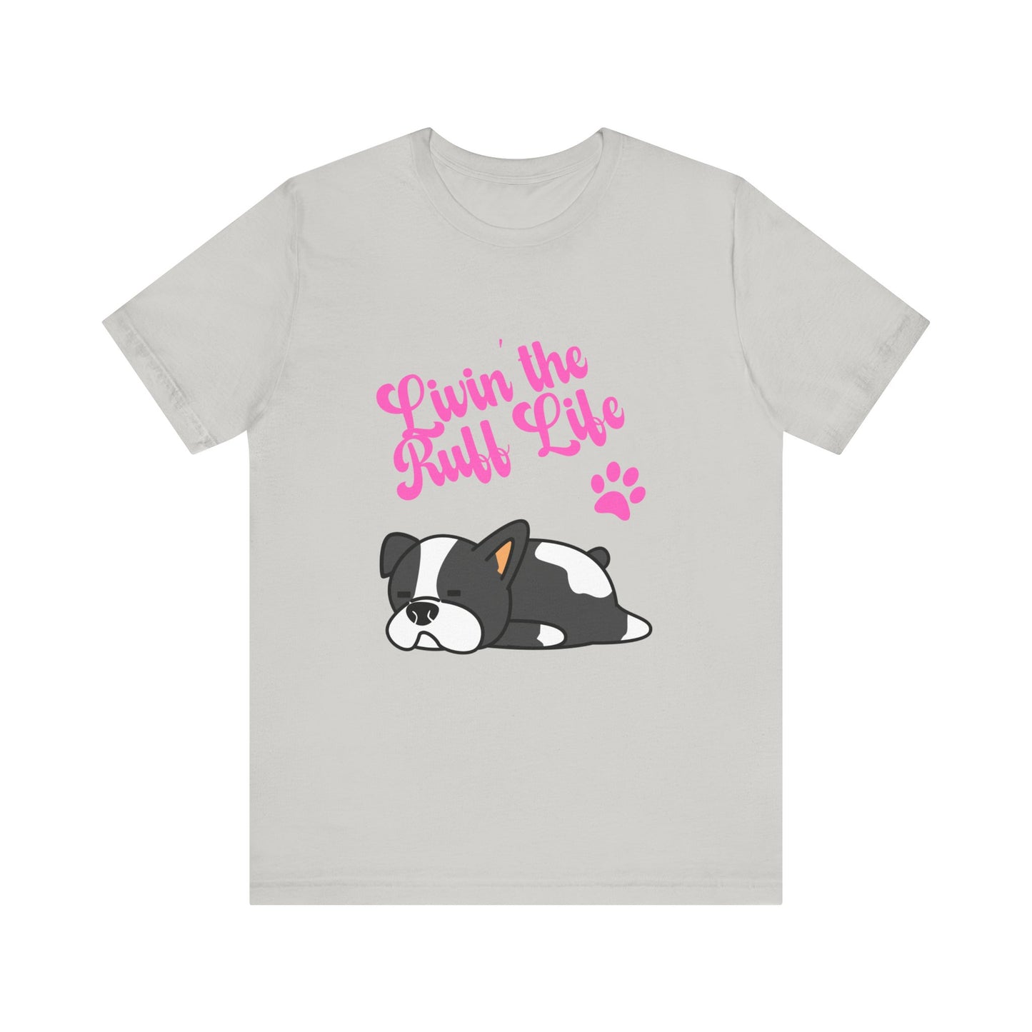 Livin' the Ruff Life- Unisex Jersey Short Sleeve Tee