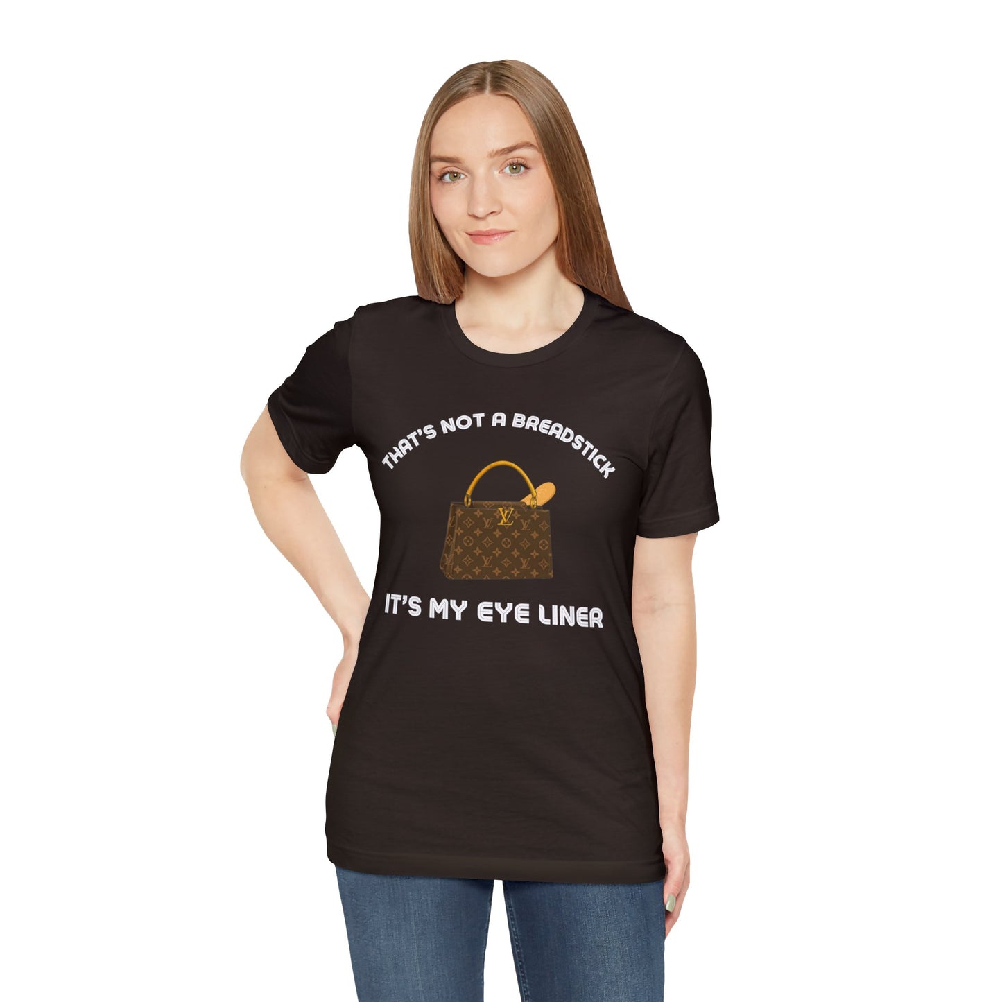 That's Not a Breadstick It's My Eye Liner-Unisex Jersey Short Sleeve Tee