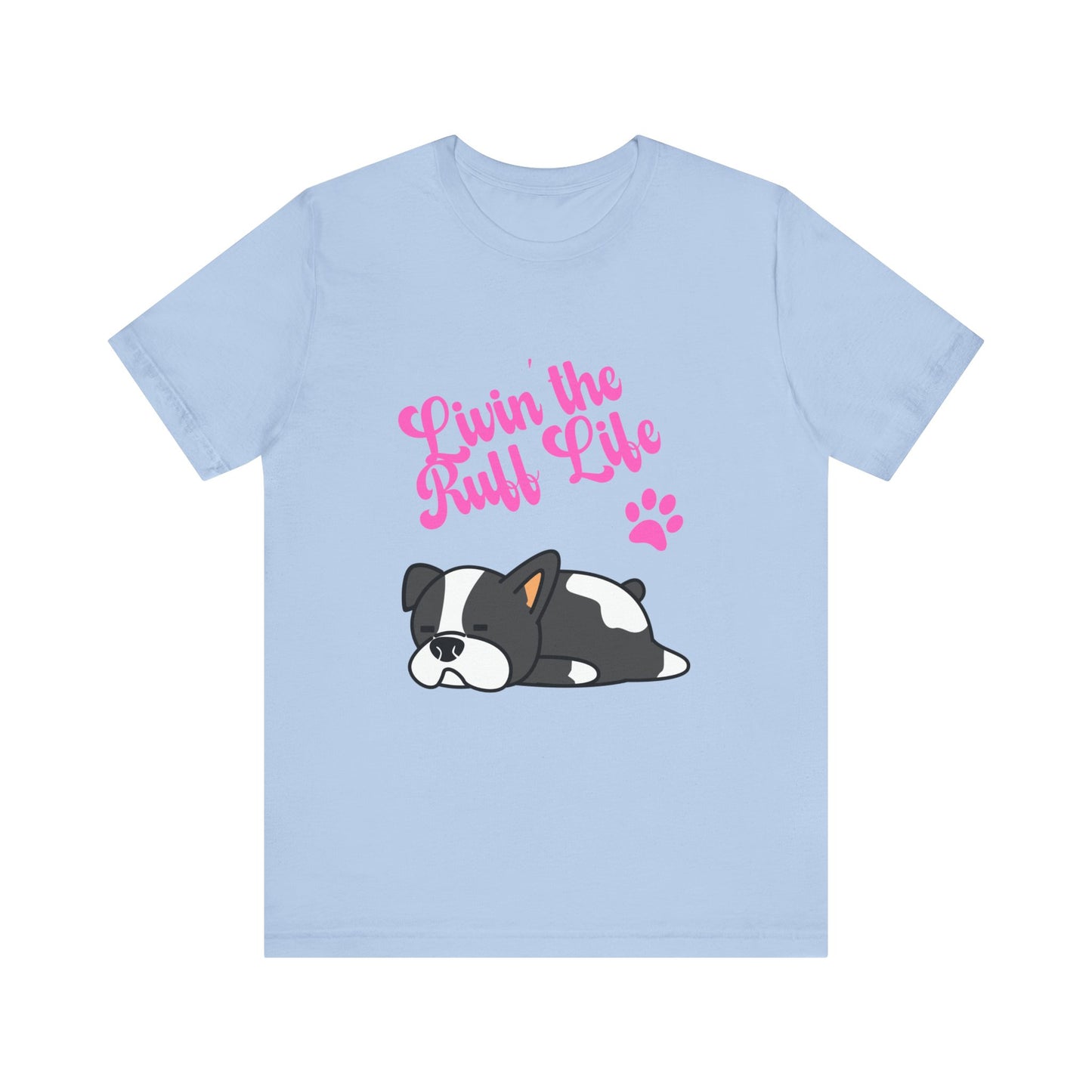 Livin' the Ruff Life- Unisex Jersey Short Sleeve Tee