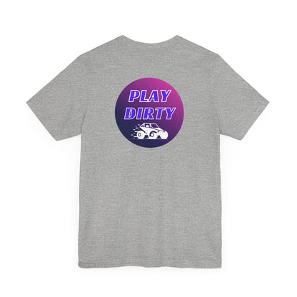 Play Dirty-Unisex Jersey Short Sleeve Tee