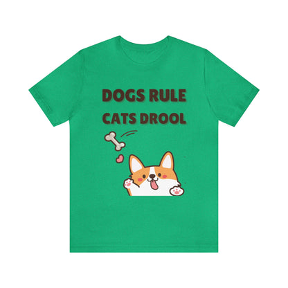 Dogs Rule Cats Drool Unisex Jersey Short Sleeve Tee