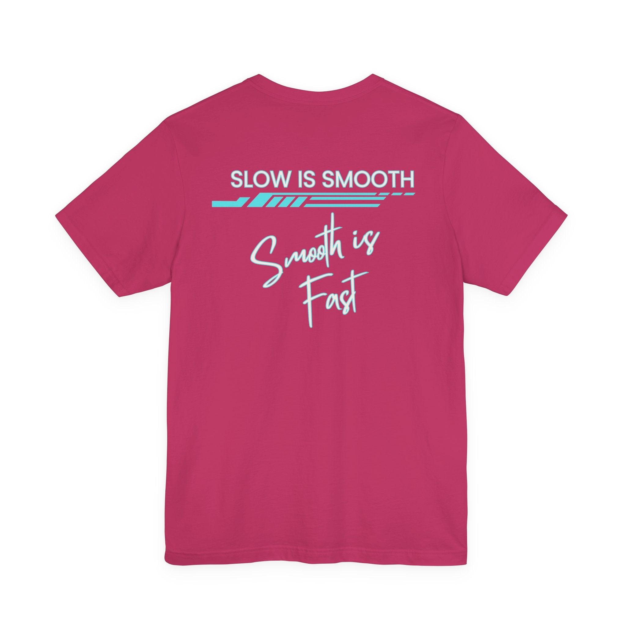 Slow is Smooth...Smooth is Fast-Double Sided Print-Unisex Jersey Short Sleeve Tee