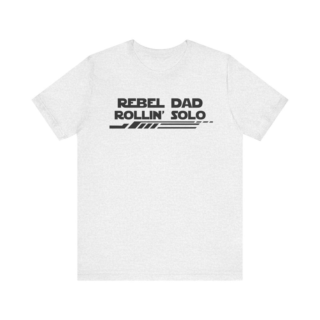 Rebel Dad Rollin' Solo-Unisex Jersey Short Sleeve Tee