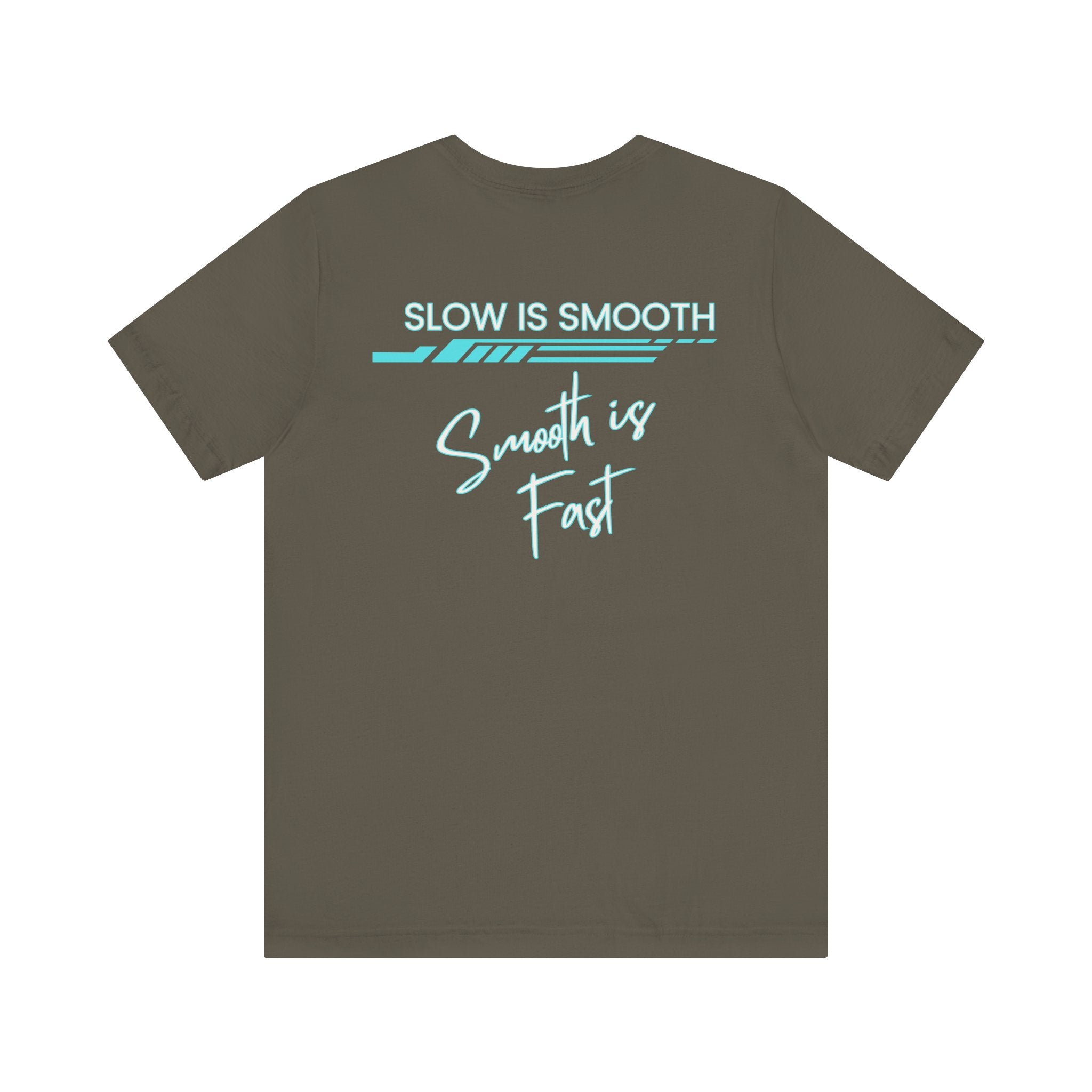 Slow is Smooth...Smooth is Fast-Double Sided Print-Unisex Jersey Short Sleeve Tee