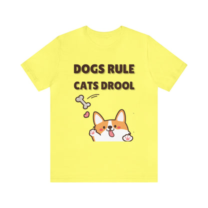 Dogs Rule Cats Drool Unisex Jersey Short Sleeve Tee