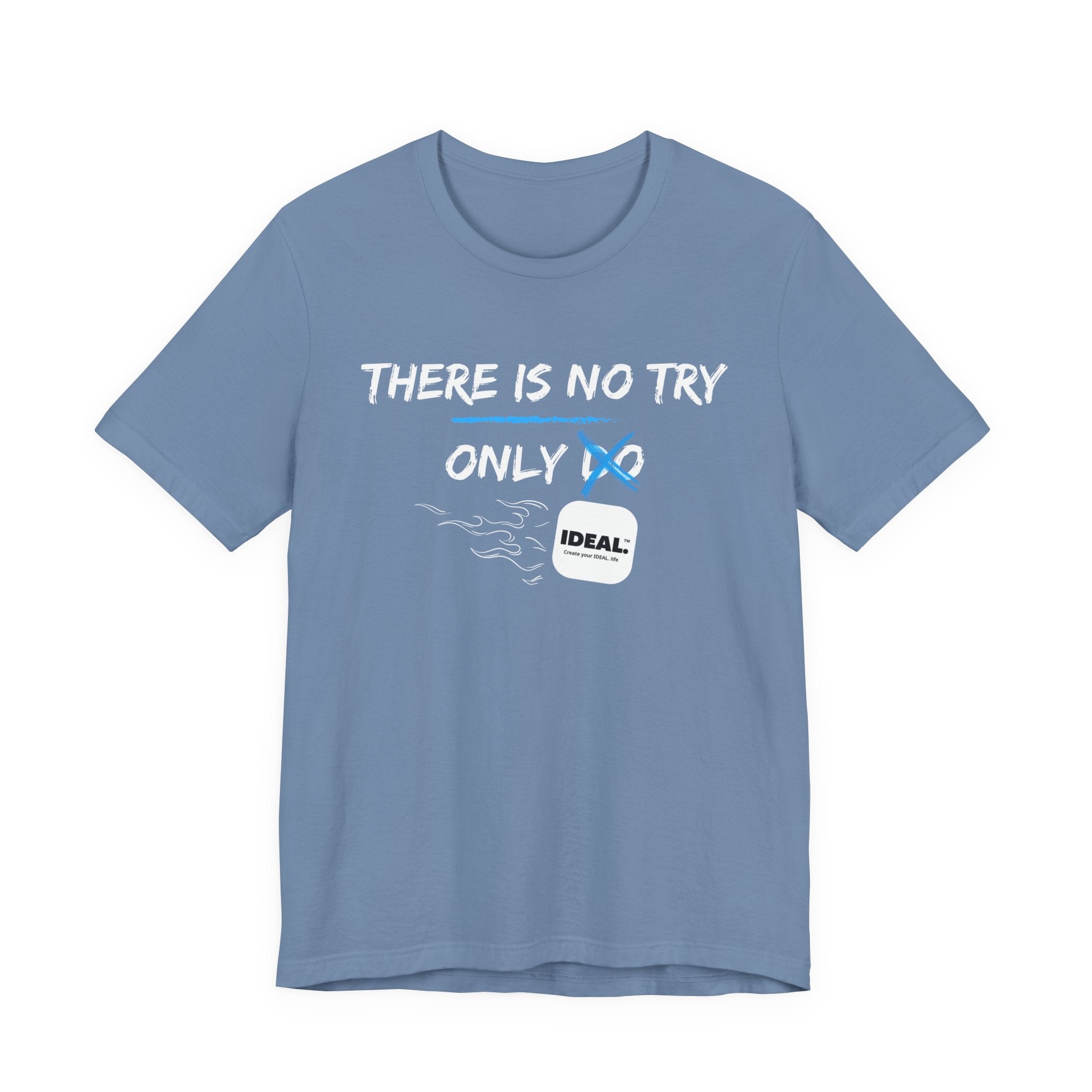 There is No Try Only Ideal-Unisex Jersey Short Sleeve Tee