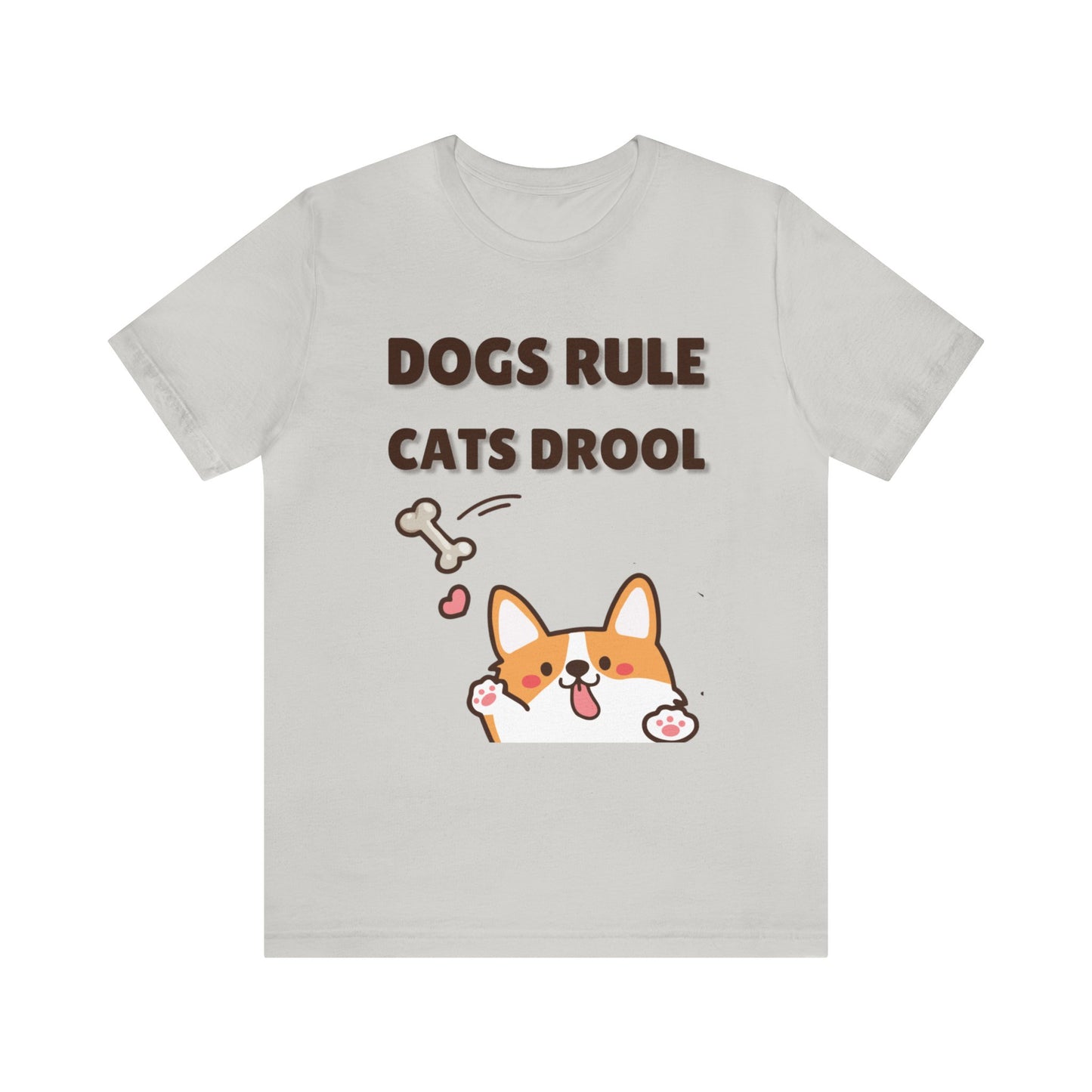 Dogs Rule Cats Drool Unisex Jersey Short Sleeve Tee