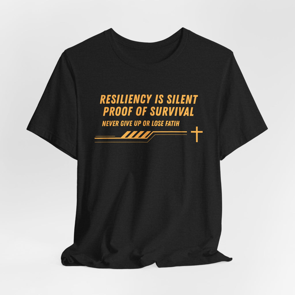 Resiliency is Silent Proof of Survival-Unisex Jersey Short Sleeve Tee