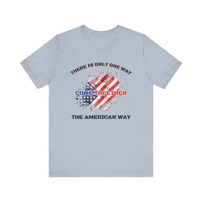 There is Only One Way The American Way-Unisex Jersey Short Sleeve Tee