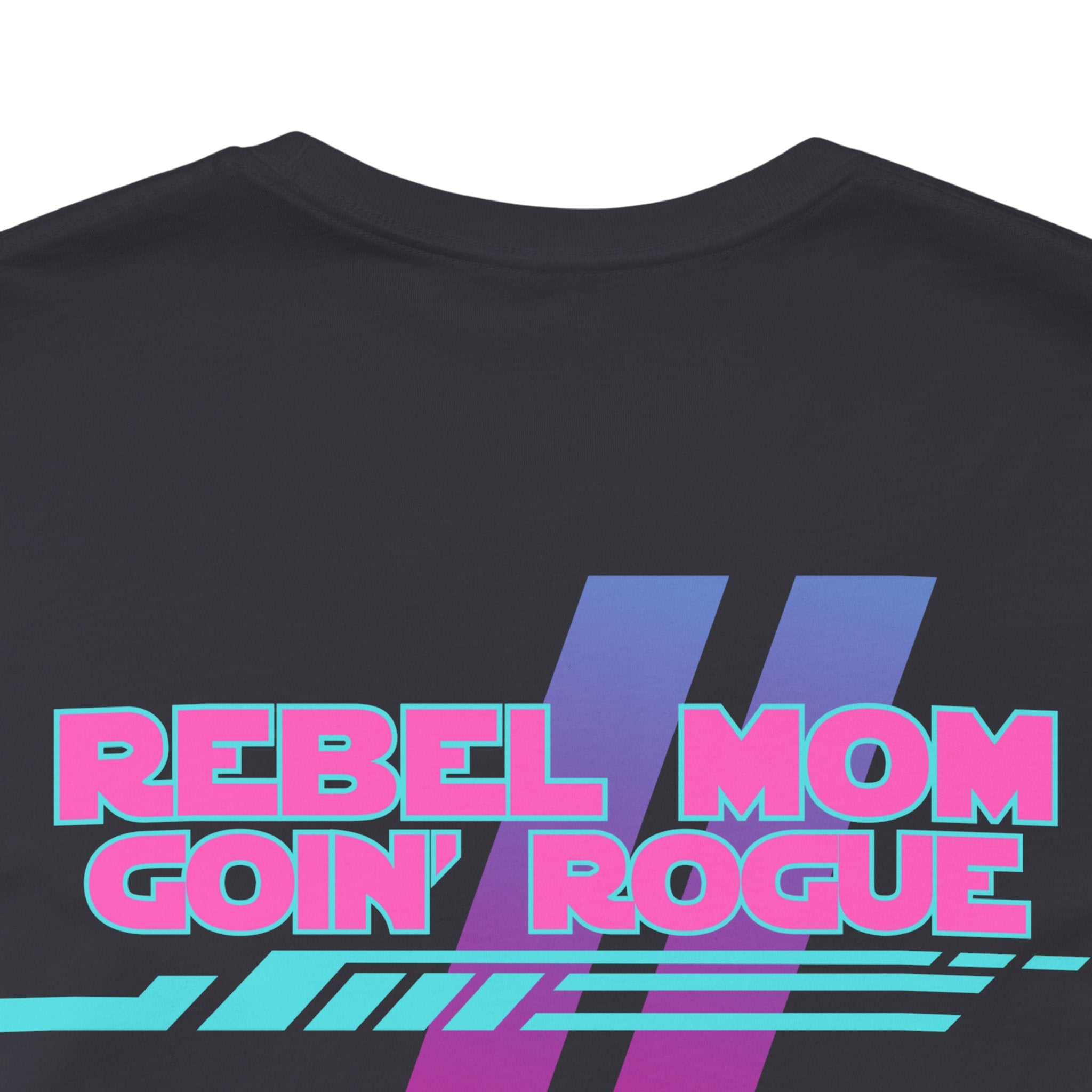Rebel Mom Goin' Rogue 2 Sided-Unisex Jersey Short Sleeve Tee