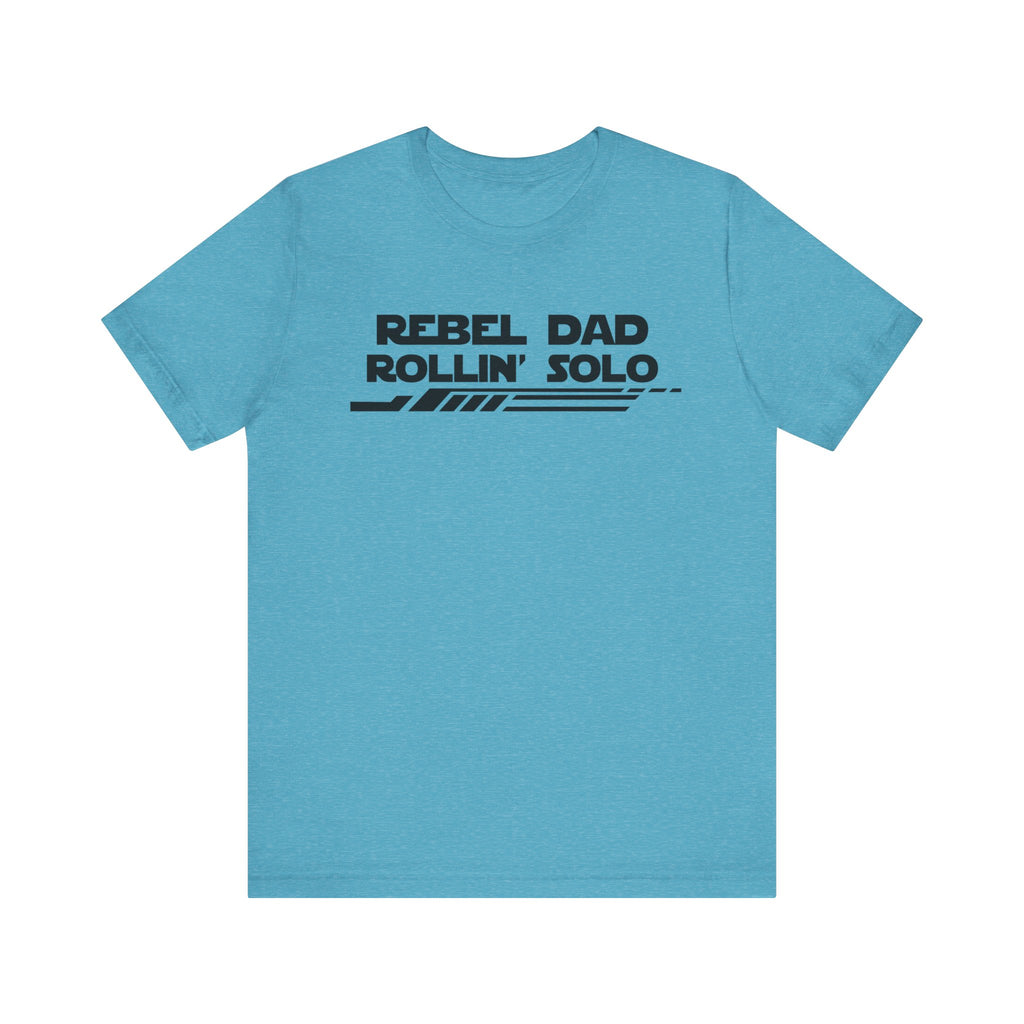 Rebel Dad Rollin' Solo-Unisex Jersey Short Sleeve Tee