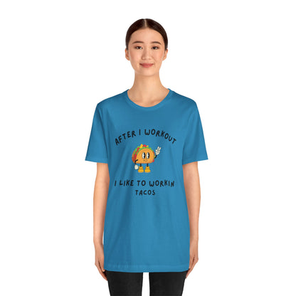 After I Workout I Like to Workin Tacos-Fun Exercise/Gym TShirt for Him or Her