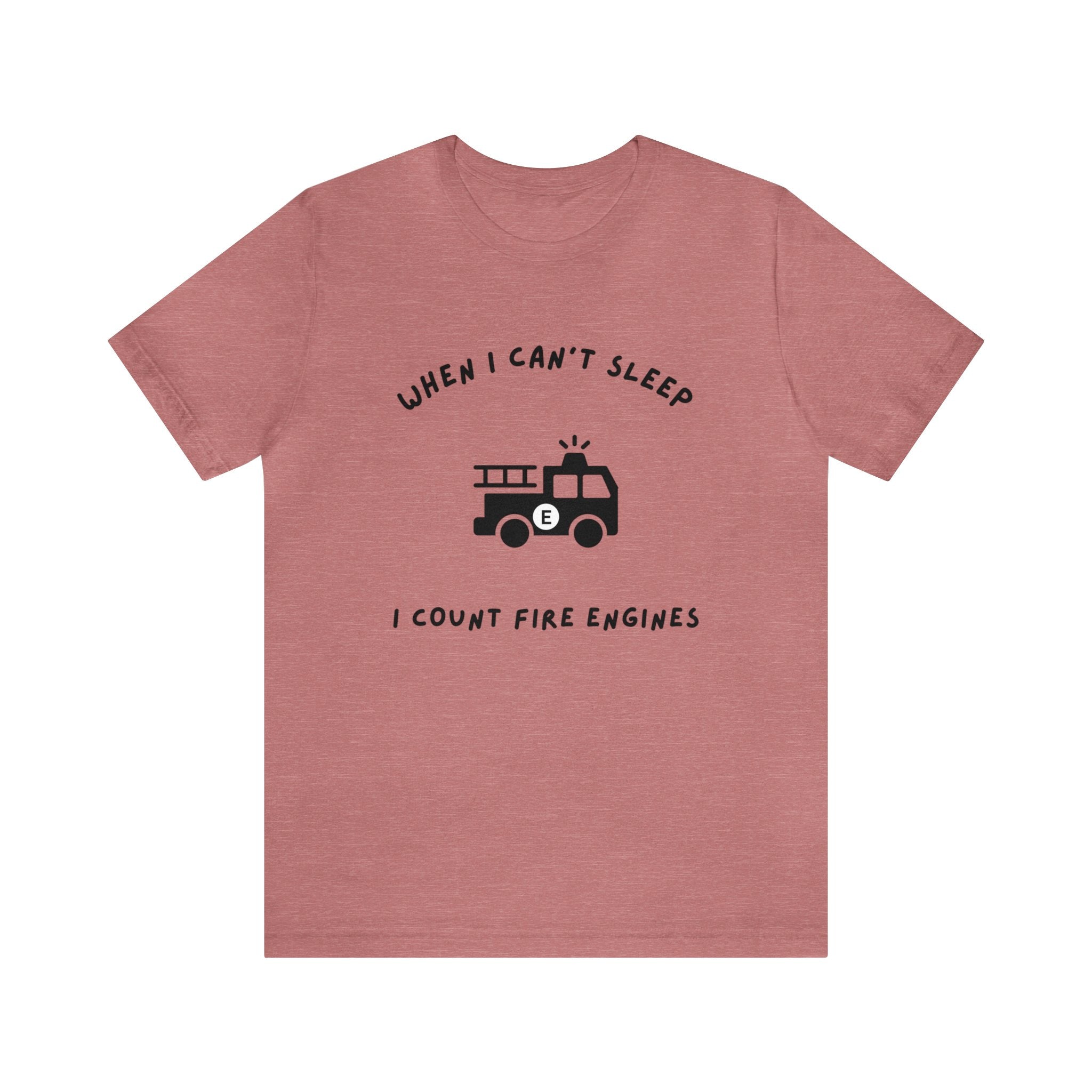 When I Can't Sleep I Count Fire Engines-Unisex Jersey Short Sleeve Tee