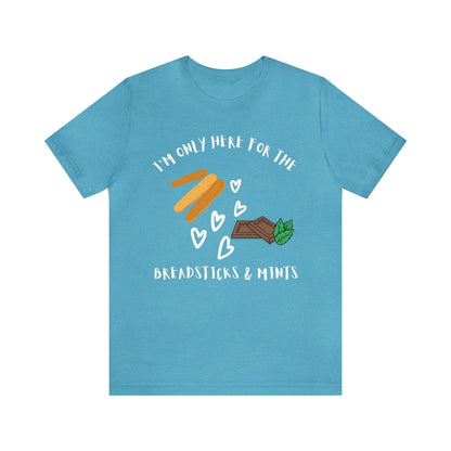 I'm Only Here for the Breadsticks and Mints-Unisex Jersey Short Sleeve Tee