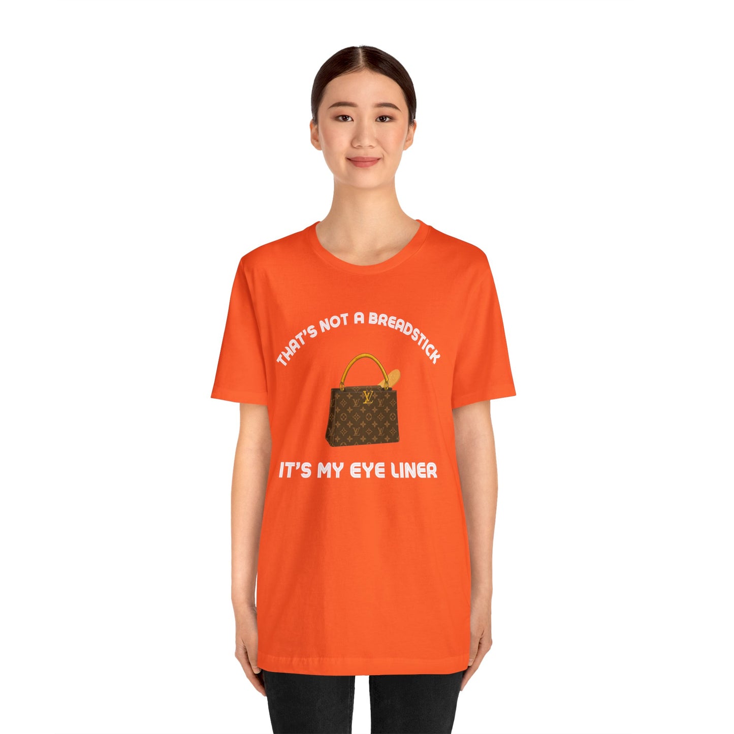 That's Not a Breadstick It's My Eye Liner-Unisex Jersey Short Sleeve Tee