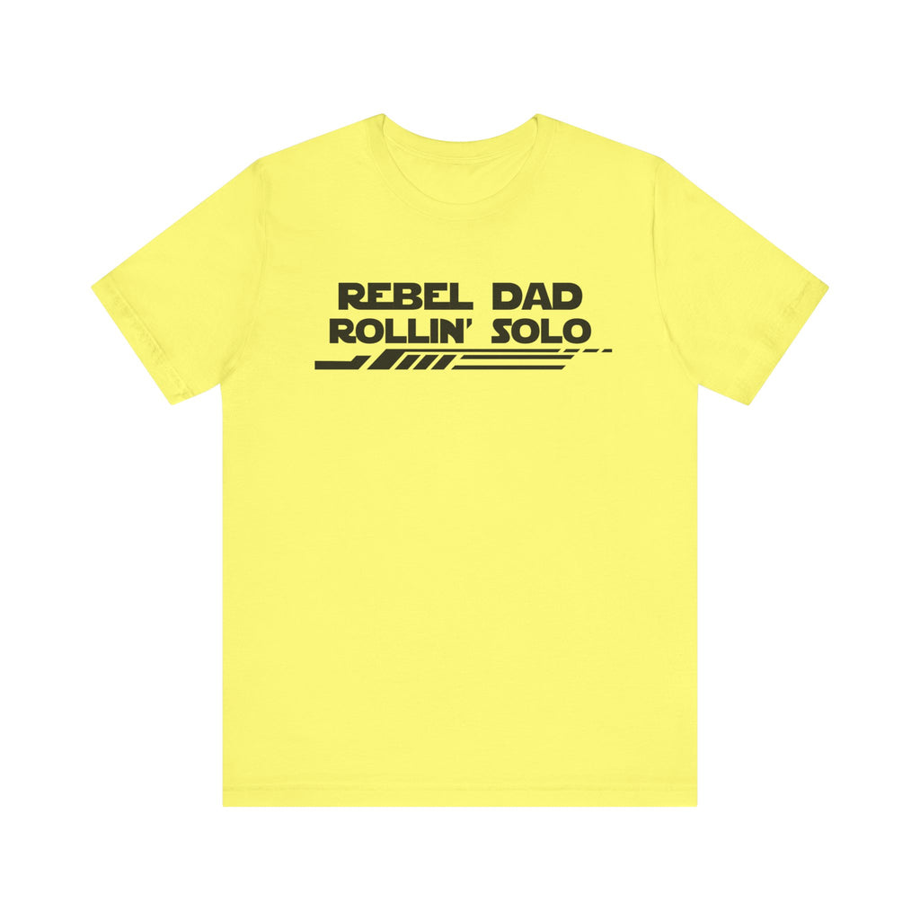 Rebel Dad Rollin' Solo-Unisex Jersey Short Sleeve Tee