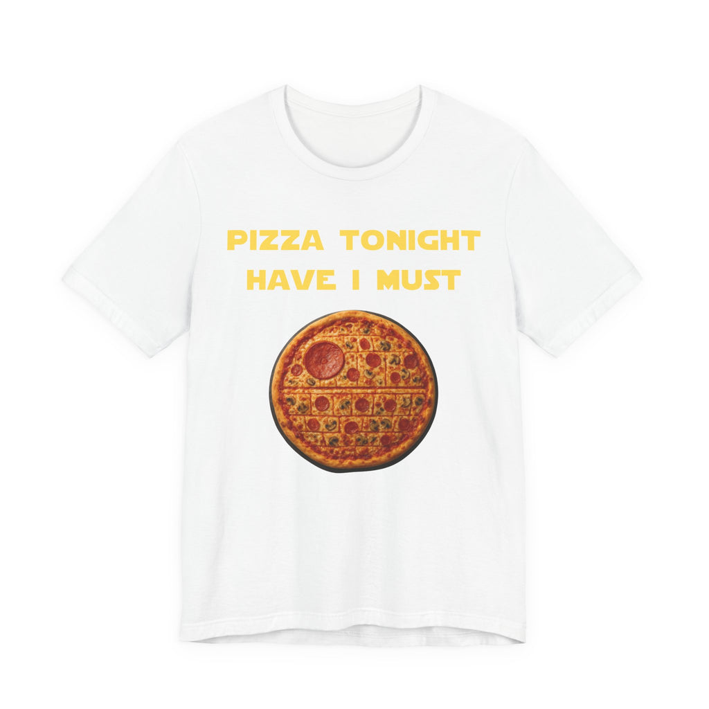 Pizza Tonight Have I Must-Unisex Jersey Short Sleeve Tee