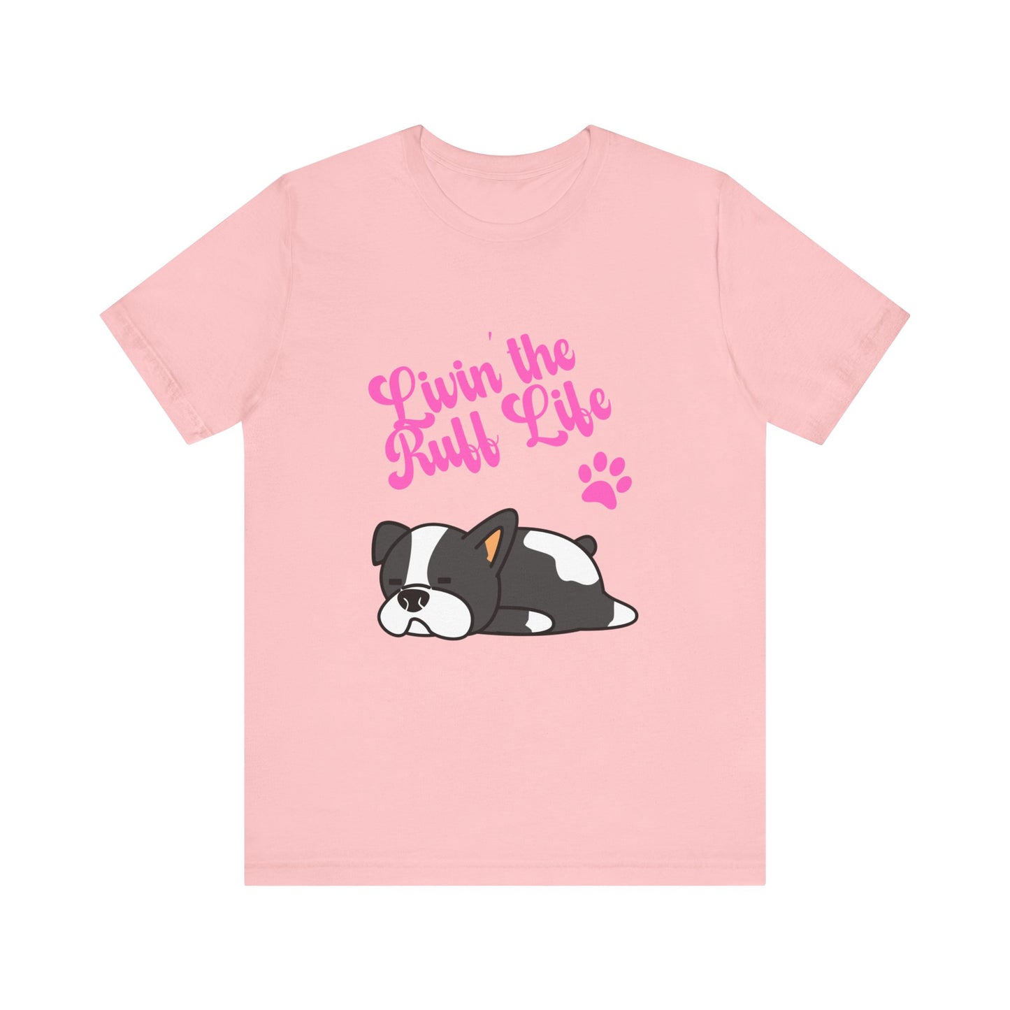 Livin' the Ruff Life- Unisex Jersey Short Sleeve Tee