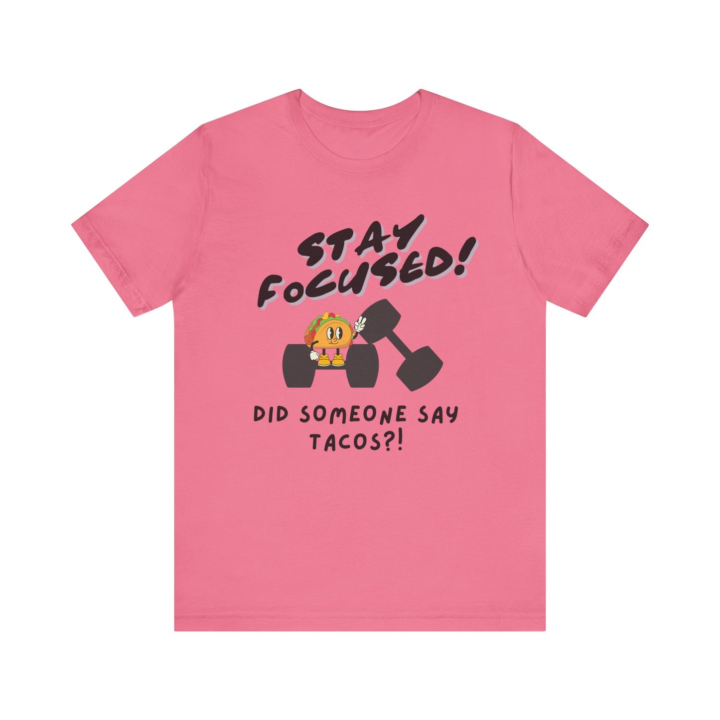 Stay Focused: Did Someone Say Tacos?-Unisex Jersey Short Sleeve Tee