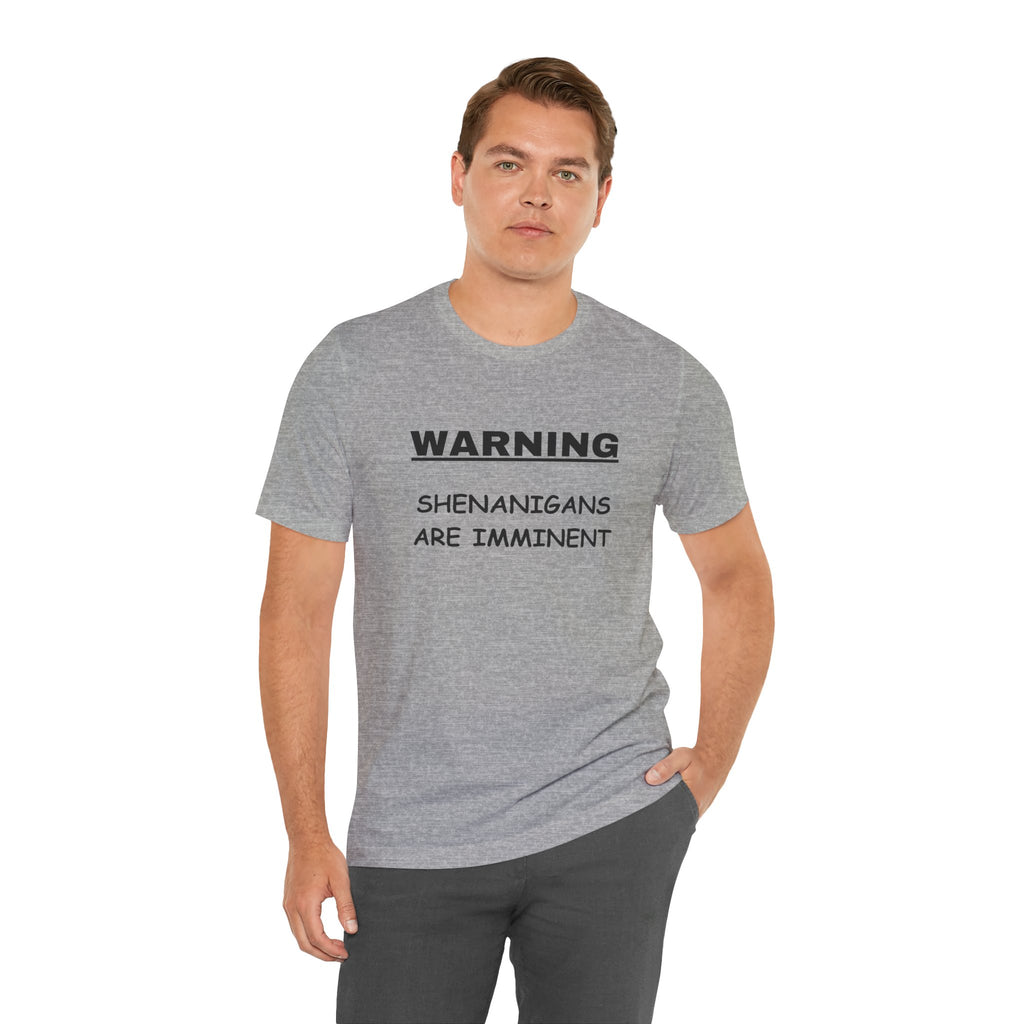 WARNING: Shenanigans are Imminent-Unisex Short Sleeve Tee