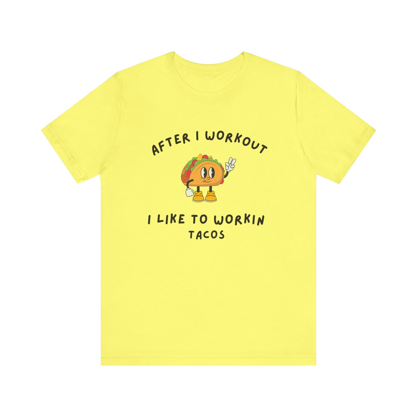 After I Workout I Like to Workin Tacos-Fun Exercise/Gym TShirt for Him or Her