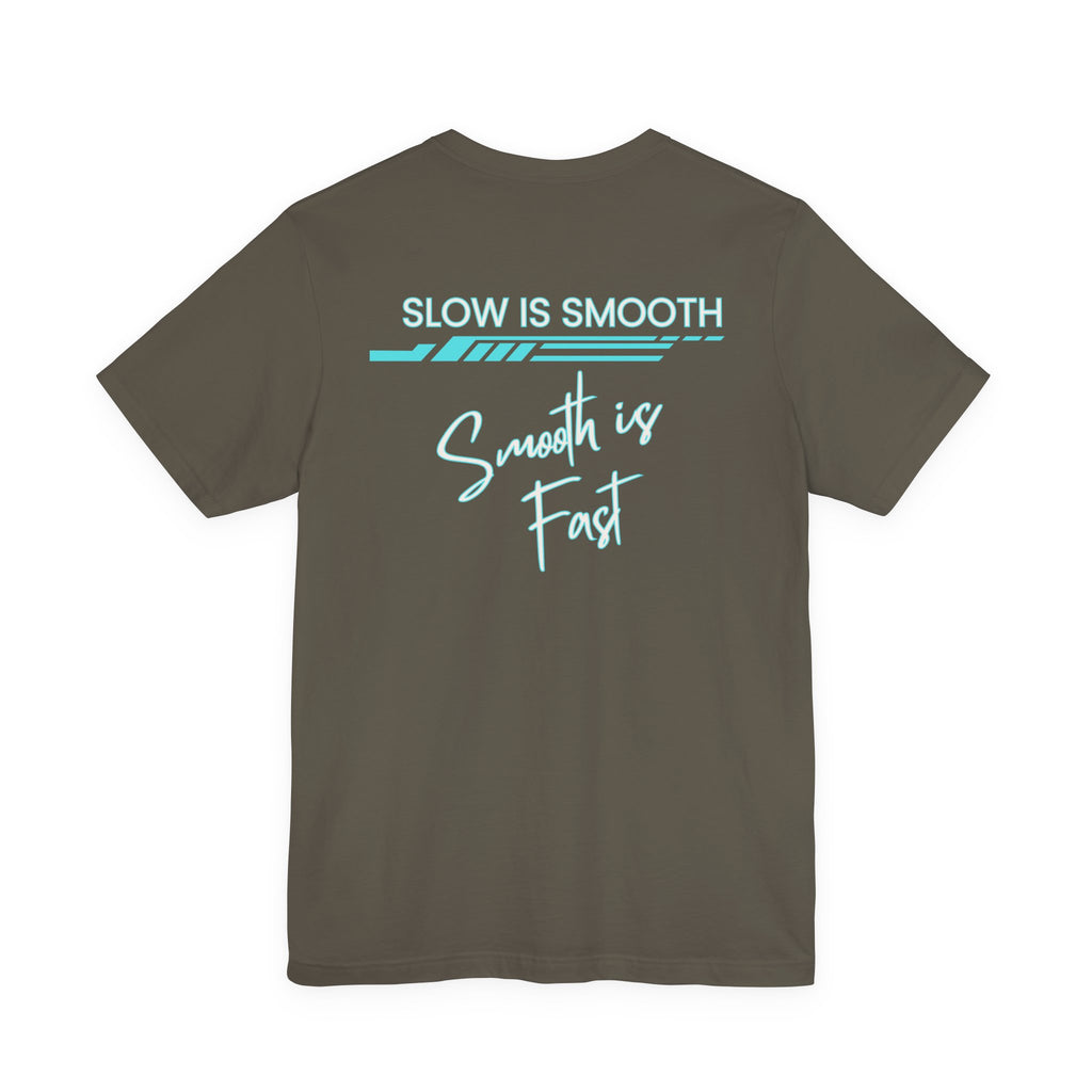 Slow is Smooth...Smooth is Fast-Double Sided Print-Unisex Jersey Short Sleeve Tee