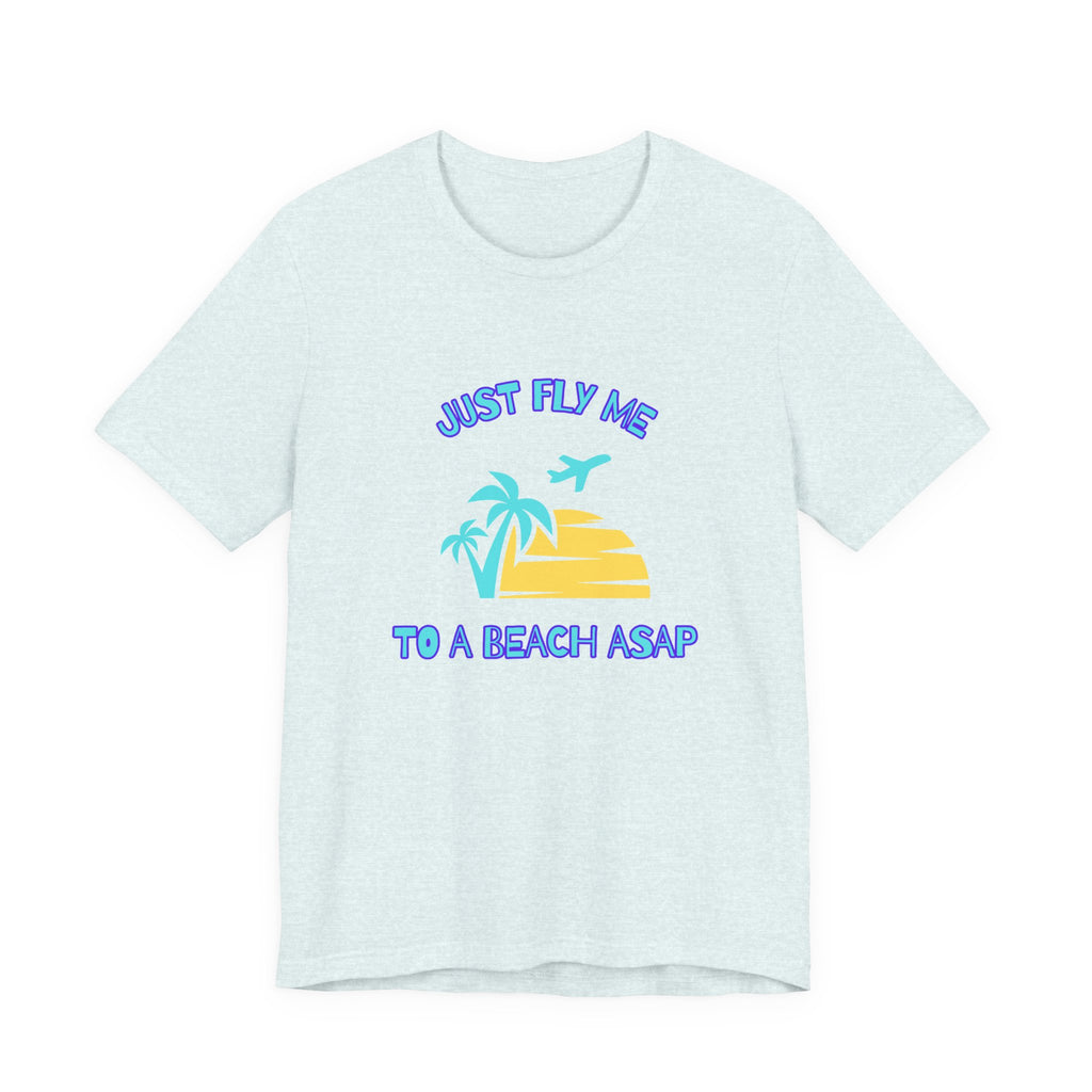Just Fly Me to a Beach ASAP-Unisex Jersey Short Sleeve Tee