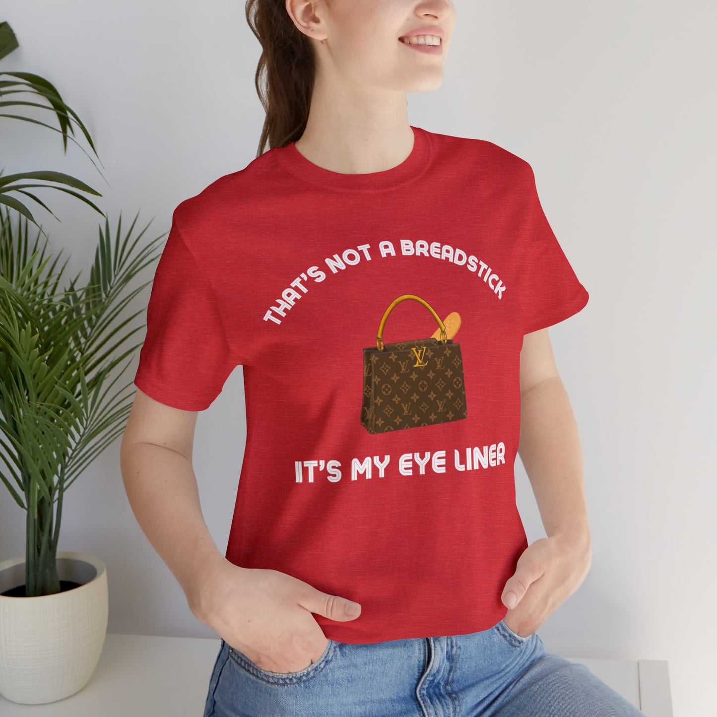 That's Not a Breadstick It's My Eye Liner-Unisex Jersey Short Sleeve Tee