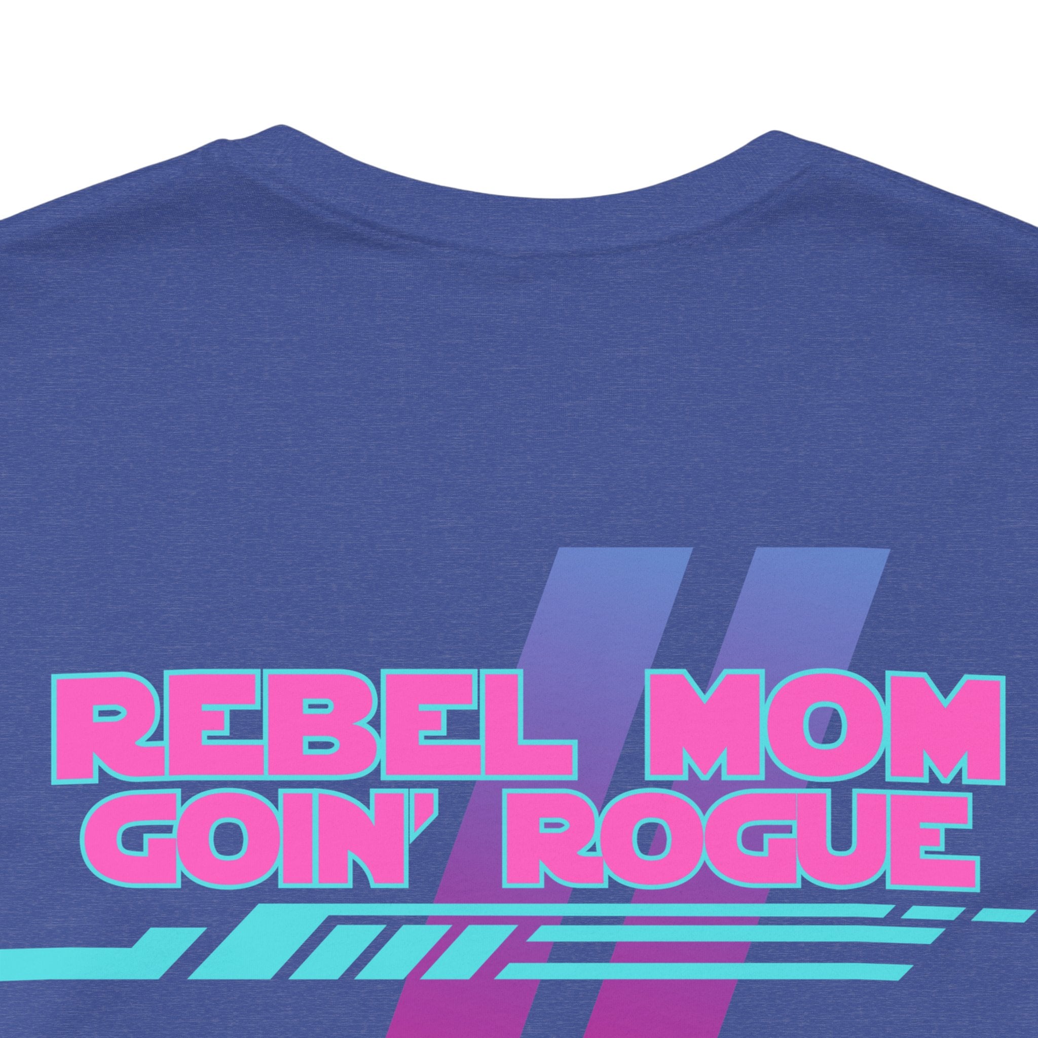 Rebel Mom Goin' Rogue 2 Sided-Unisex Jersey Short Sleeve Tee