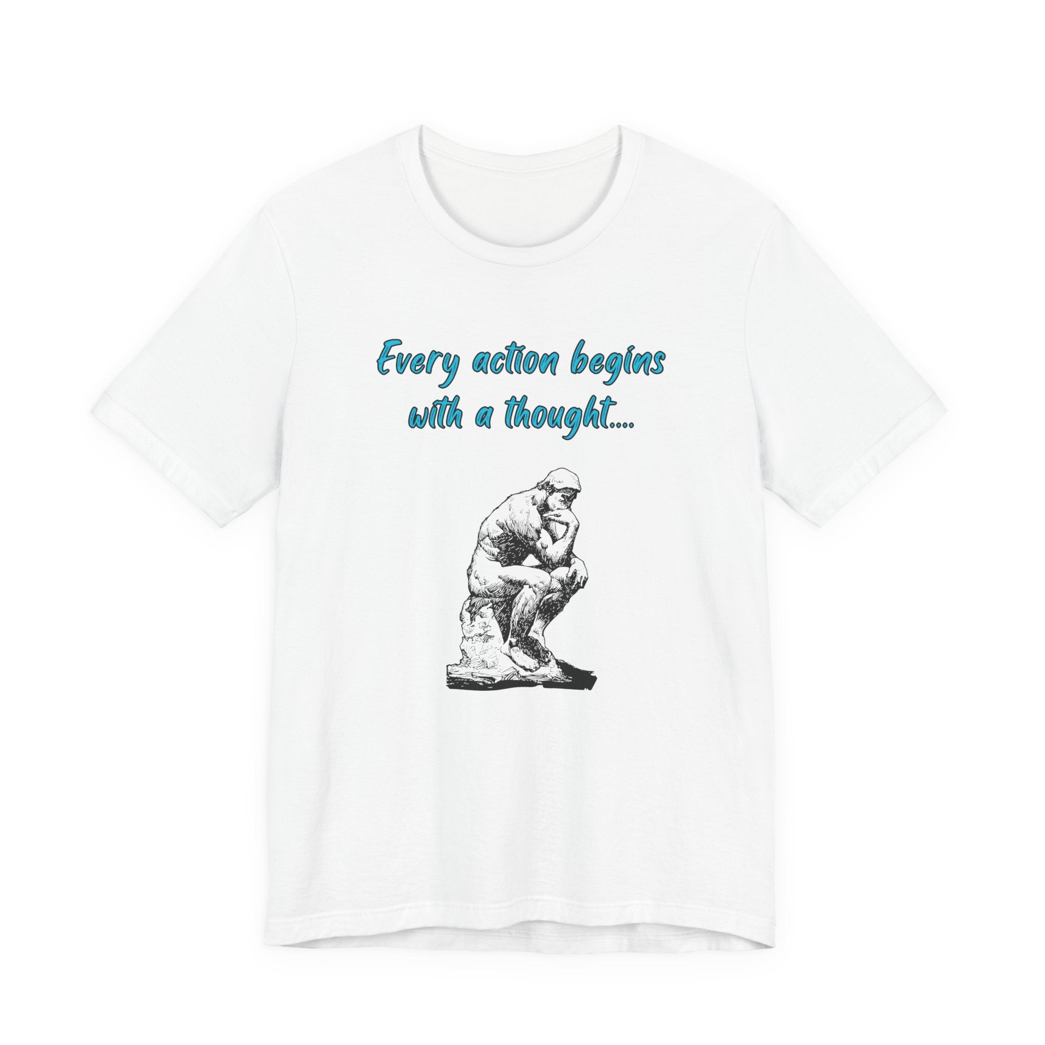 Every Action Begins with a Thought-Unisex Jersey Short Sleeve Tee