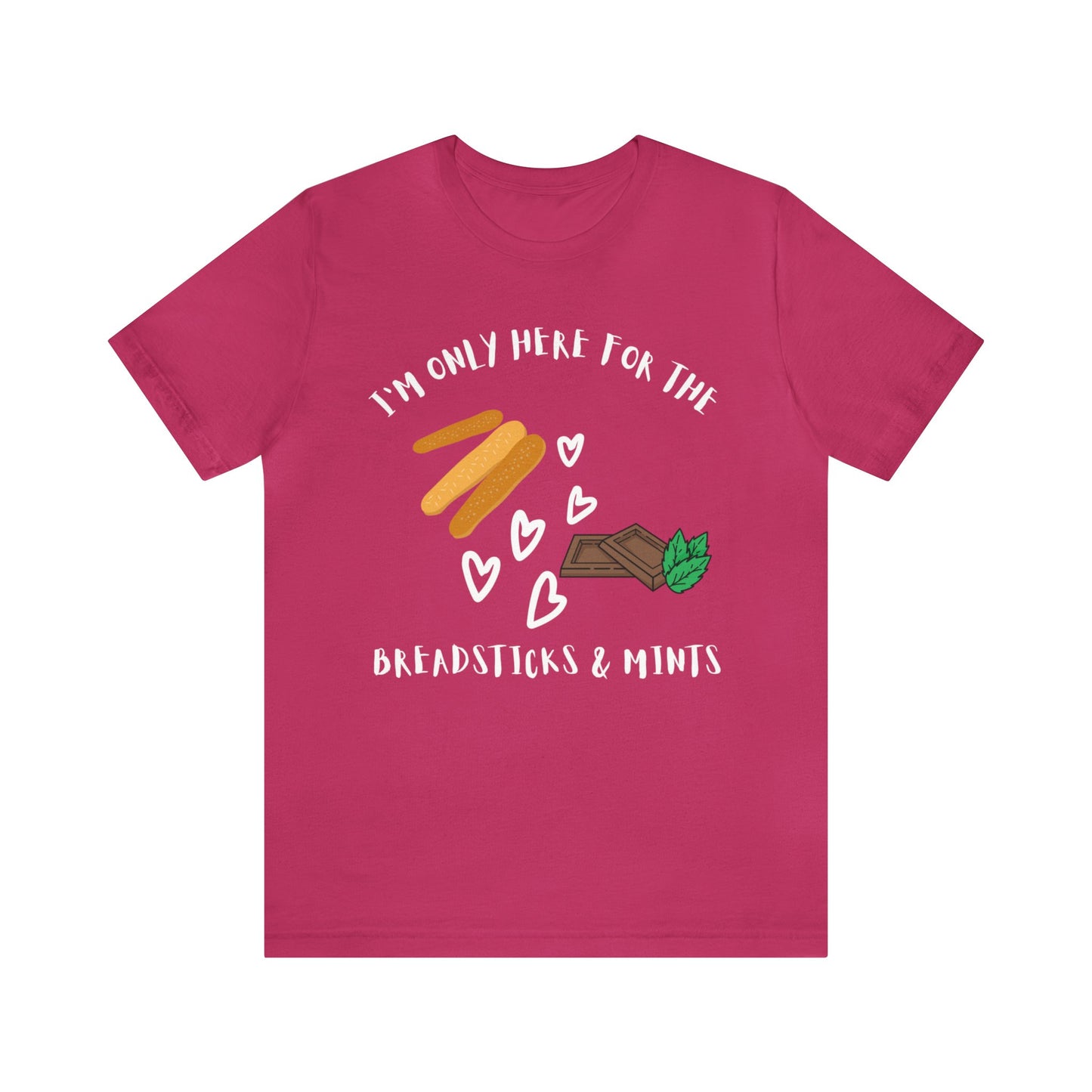 I'm Only Here for the Breadsticks and Mints-Unisex Jersey Short Sleeve Tee