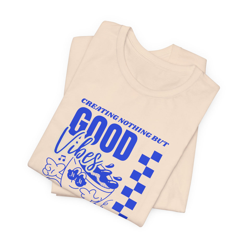 Creating Nothing But Good Vibes-Unisex Jersey Short Sleeve Tee