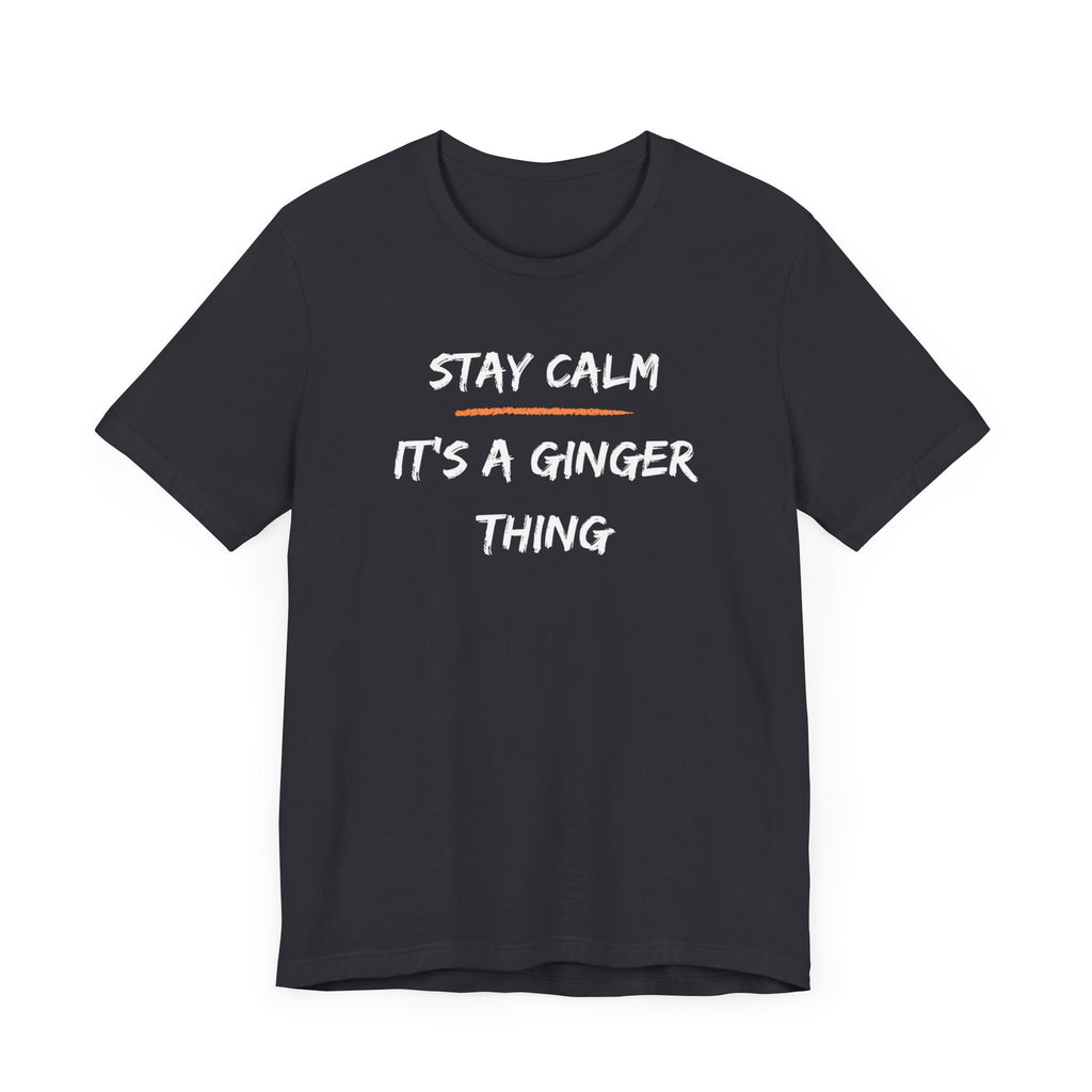 Stay Calm: It's a Ginger Thing-Unisex Jersey Short Sleeve Tee