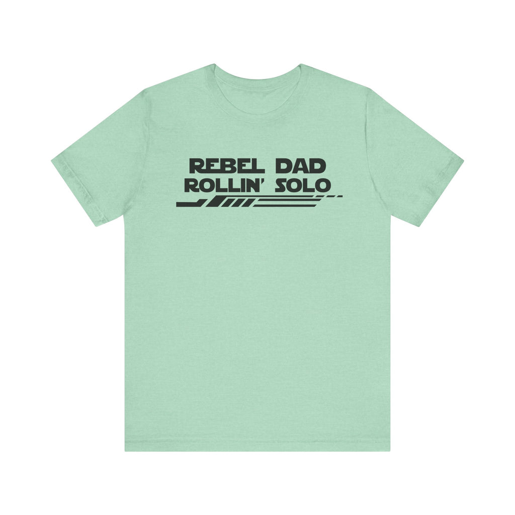 Rebel Dad Rollin' Solo-Unisex Jersey Short Sleeve Tee